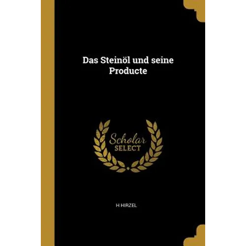 Das Steinöl und seine Producte