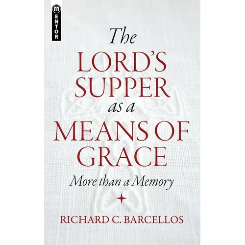 The Lord's Supper as a Means of Grace: More Than a Memory