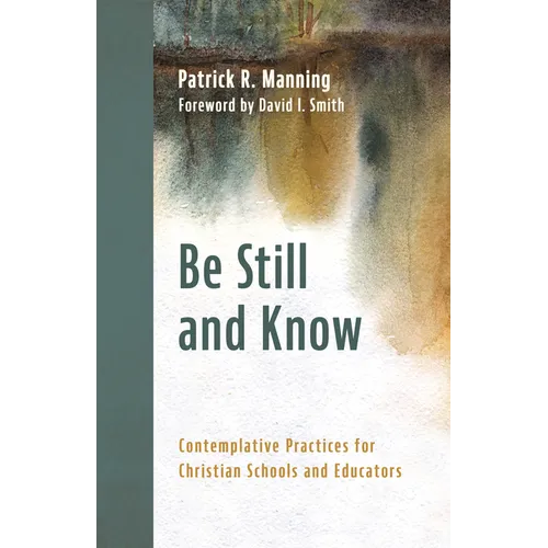 Be Still and Know: Contemplative Practices for Christian Schools and Educators