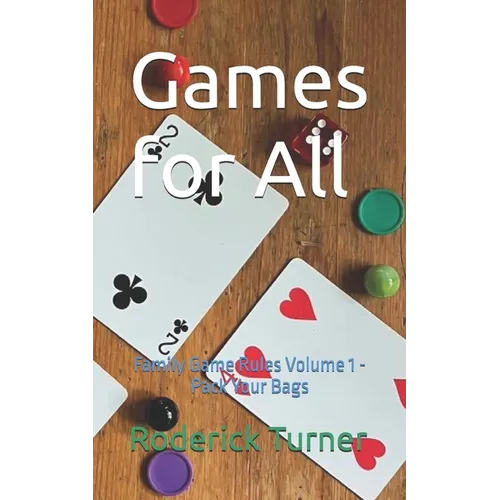 Games for All: Family Game Rules Volume 1 - Pack Your Bags