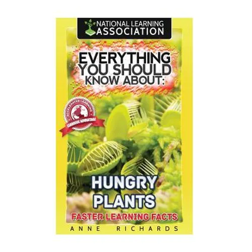 Everything You Should Know About: Hungry Plants
