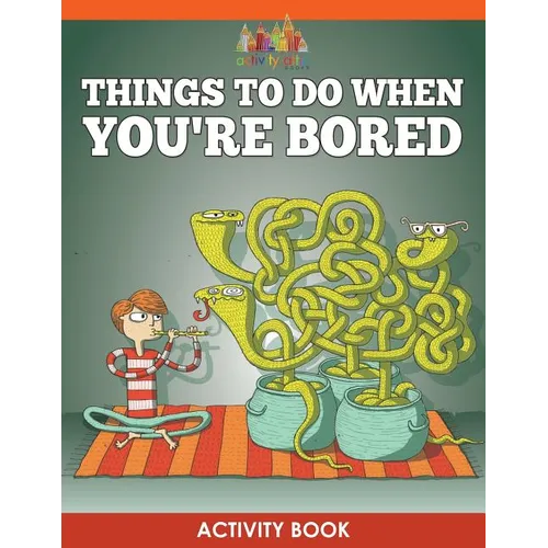 Things to Do When You're Bored Activity Book