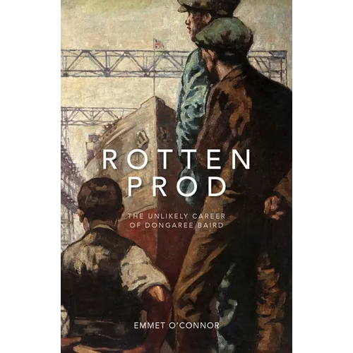 Rotten Prod: The Unlikely Career of Dongaree Baird