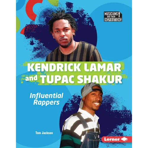 Kendrick Lamar and Tupac Shakur: Influential Rappers