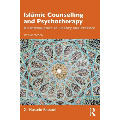 Islāmic Counselling and Psychotherapy: An Introduction to Theory and Practice
