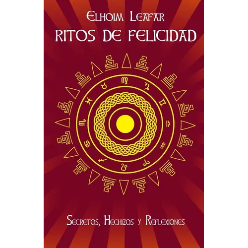 Ritos de Felicidad: Secretos, Hechizos y Reflexiones