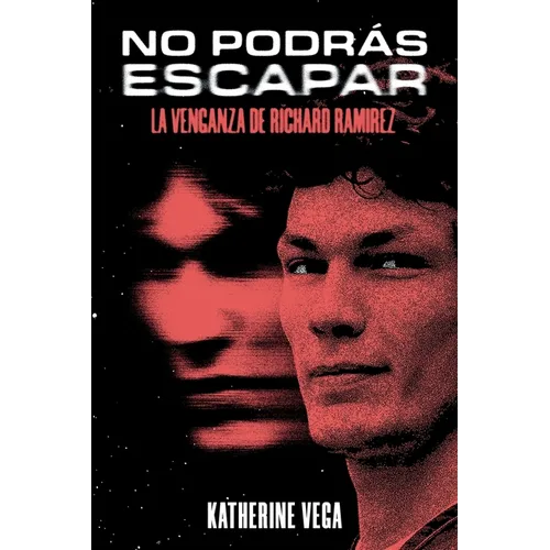 No podrás escapar: la venganza de Richard Ramirez