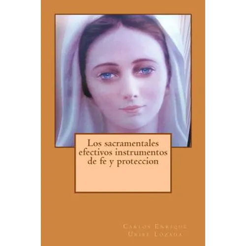 Los sacramentales efectivos instrumentos de fe y proteccion