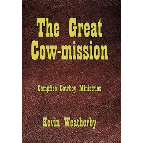 The Great Cow-Mission: Campfire Cowboy Ministries