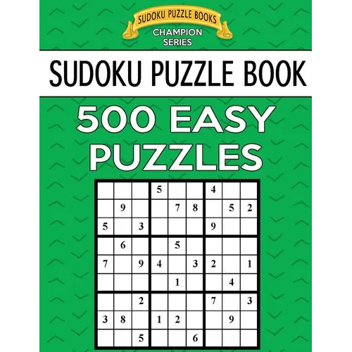 Sudoku Puzzle Book, 500 EASY Puzzles: Single Difficulty Level For No Wasted Puzzles