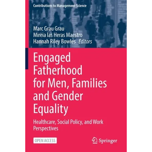Engaged Fatherhood for Men, Families and Gender Equality: Healthcare, Social Policy, and Work Perspectives