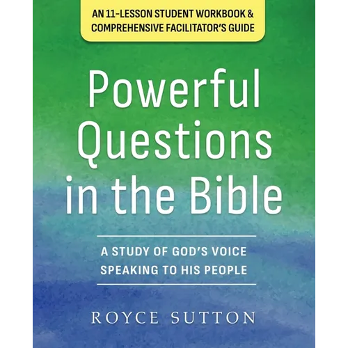 Powerful Questions in the Bible: A Study of God's Voice Speaking to His People