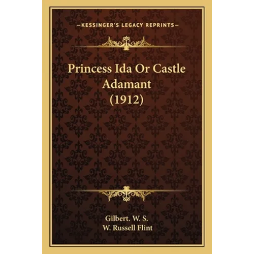 Princess Ida Or Castle Adamant (1912)