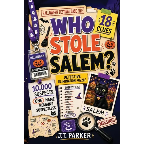 Who Stole Salem?: An Interactive Detective Mystery Puzzle for Kids with 10,000 Suspects, 18 Clues, Secret Codes, and One Answer Hidden in Plain Sight