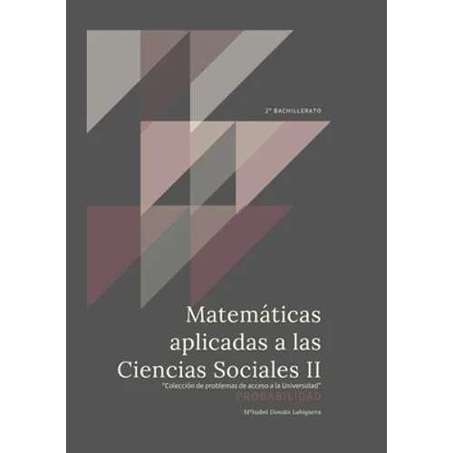 Matemáticas Aplicadas a las Ciencias Sociales II: Probabilidad. "Colección de Problemas de acceso a la Universidad"