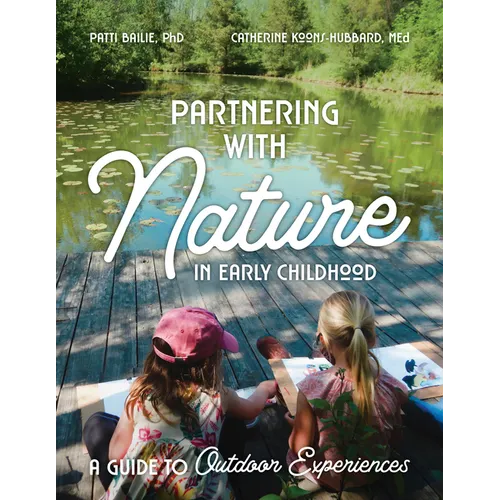 Partnering with Nature in Early Childhood: A Guide to Outdoor Experiences