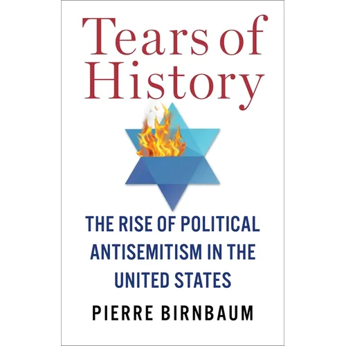 Tears of History: The Rise of Political Antisemitism in the United States