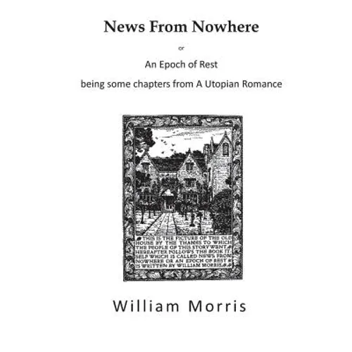 News from Nowhere: An Epoch of Rest - A Utopian Romance