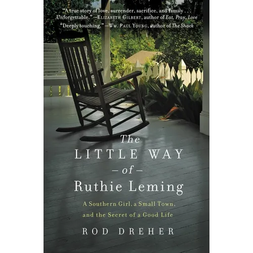 The Little Way of Ruthie Leming: A Southern Girl, a Small Town, and the Secret of a Good Life