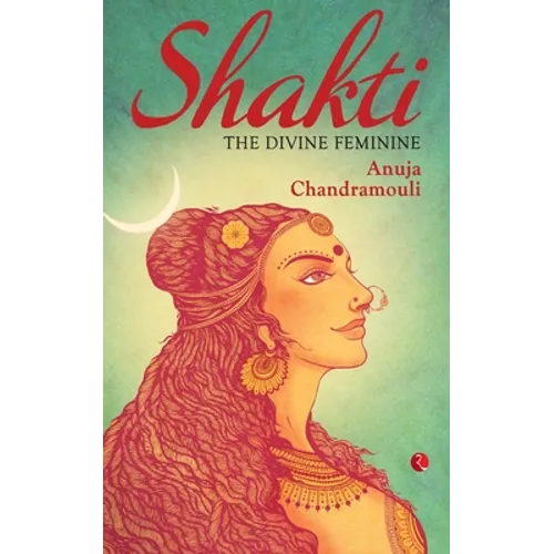 Shakti: The Divine Feminine