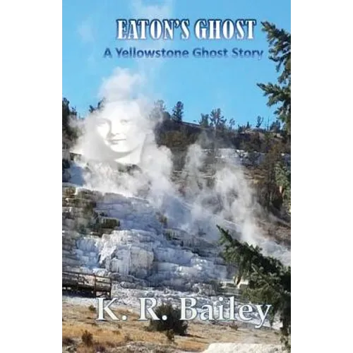 Eaton's Ghost: A Yellowstone Ghost Story