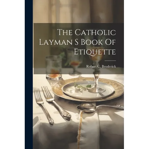The Catholic Layman S Book Of Etiquette