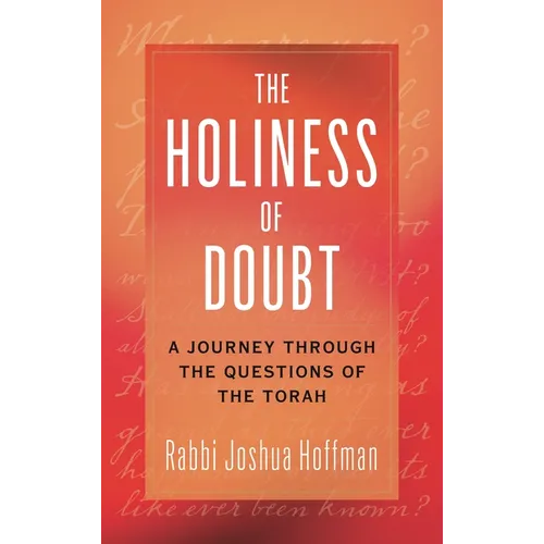 Holiness of Doubt: A Journey Through the Questions of the Torah