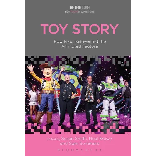 Toy Story: How Pixar Reinvented the Animated Feature