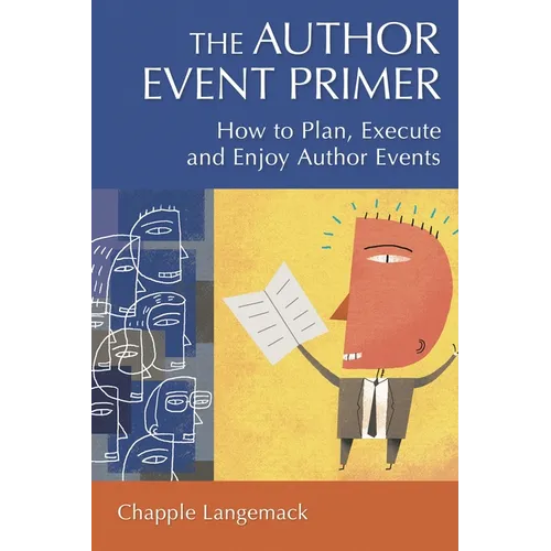 The Author Event Primer: How to Plan, Execute and Enjoy Author Events