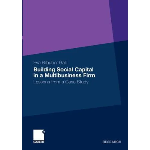 Building Social Capital in a Multibusiness Firm: Lessons from a Case Study