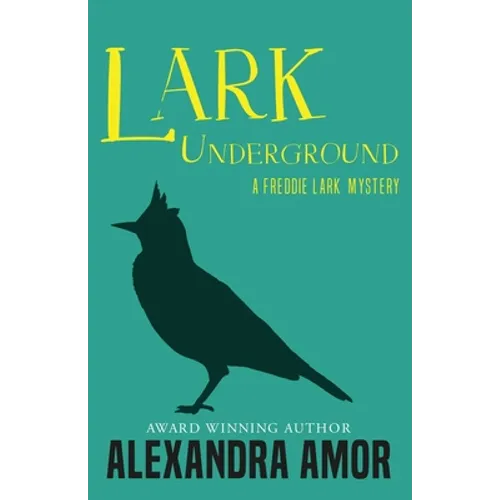 Lark Underground: A Freddie Lark Mystery
