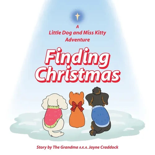 Finding Christmas: A Little Dog and Miss Kitty Adventure - Paperback
