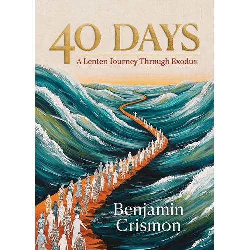 40 Days: A Lenten Journey Through Exodus