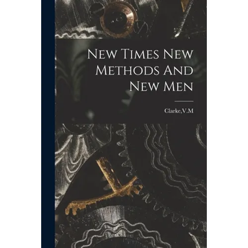 New Times New Methods And New Men