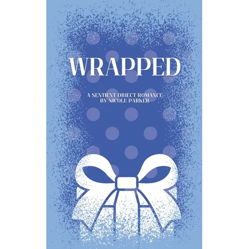 Wrapped: A Sentient Object Birthday Romance