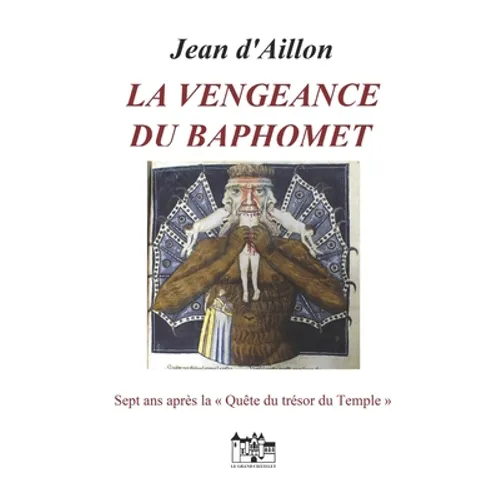 La Vengeance Du Baphomet: Sept ans après la quête du trésor du Temple