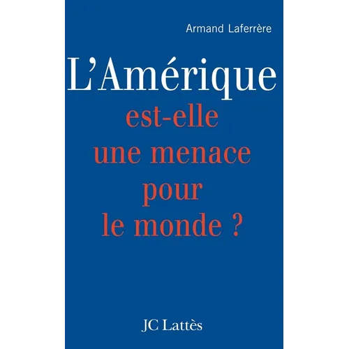 L'Amérique est-elle une menace pour le monde ?
