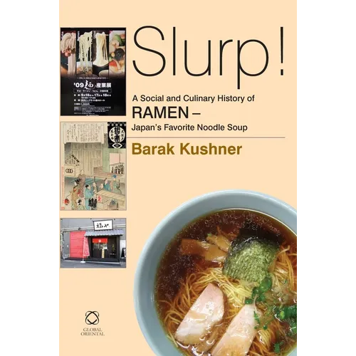 Slurp! a Social and Culinary History of Ramen - Japan's Favorite Noodle Soup