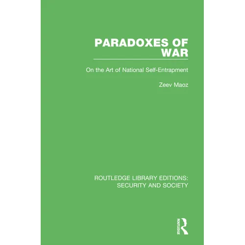 Paradoxes of War: On the Art of National Self-Entrapment
