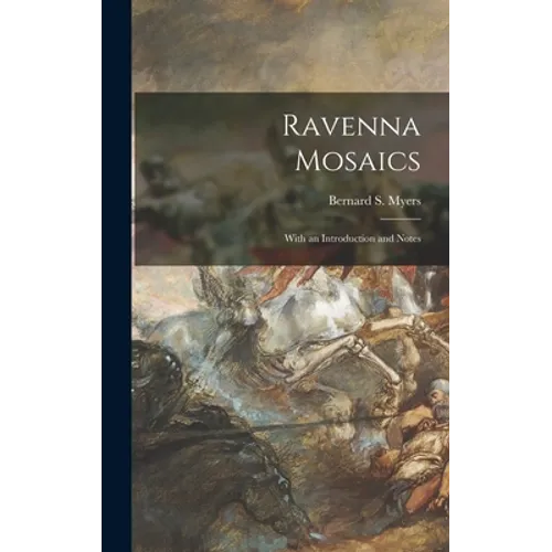 Ravenna Mosaics; With an Introduction and Notes
