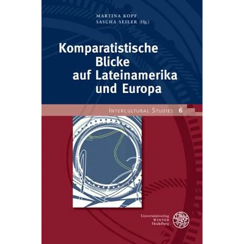 Komparatistische Blicke Auf Lateinamerika Und Europa