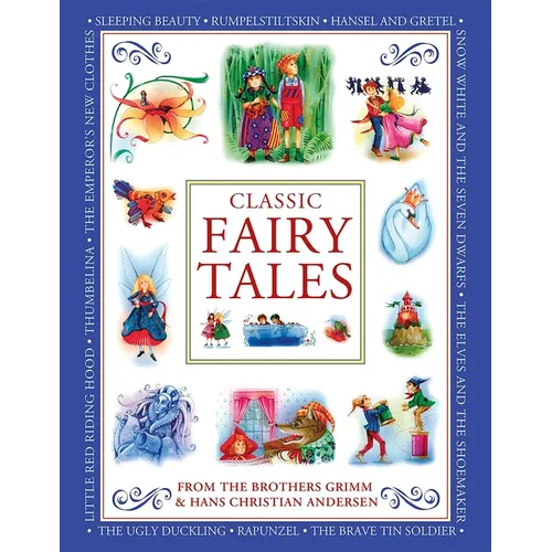 Classic Fairy Tales from the Brothers Grimm and Hans Christian Andersen: Classic Children's Stories from the Fairytale Masters Hans Christian Andersen