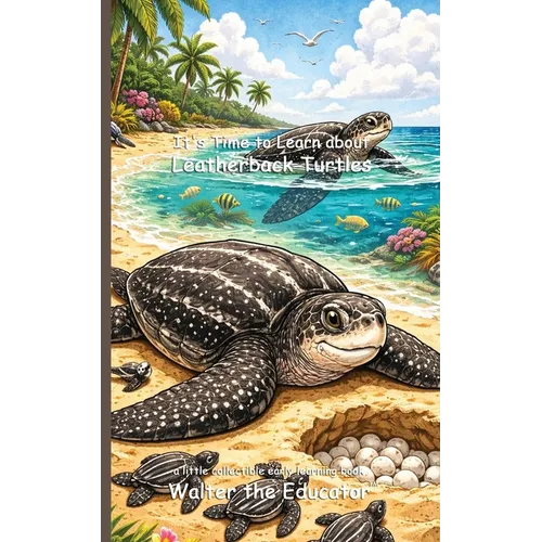 It's Time to Learn about Leatherback Turtles