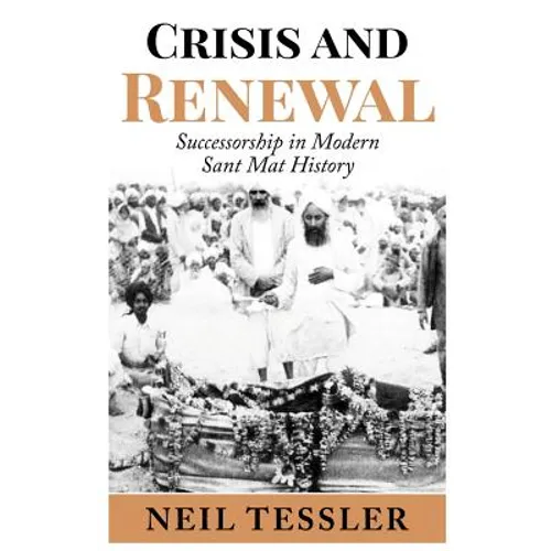 Crisis and Renewal: Succession in Modern Sant Mat