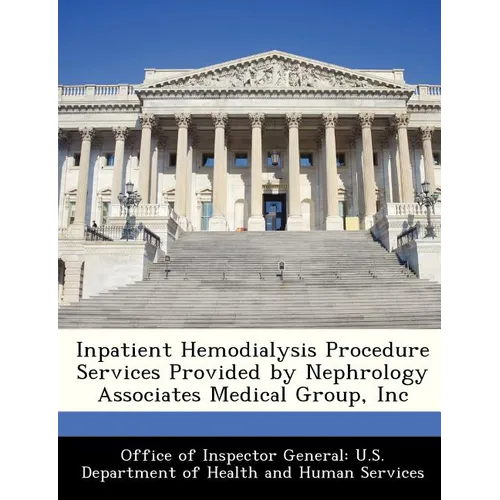 Inpatient Hemodialysis Procedure Services Provided by Nephrology Associates Medical Group, Inc