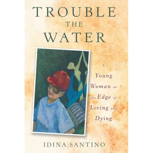 Trouble the Water: A Young Woman on the Edge of Living and Dying