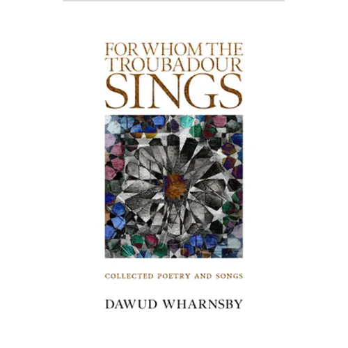 For Whom the Troubadour Sings: Collected Poetry and Songs