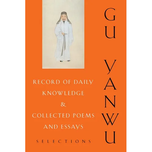 Record of Daily Knowledge and Collected Poems and Essays: Selections