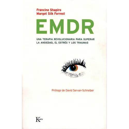 EMDR: Una Terapia Revolucionaria Para Superar La Ansiedad, El Estrés Y Los Traumas