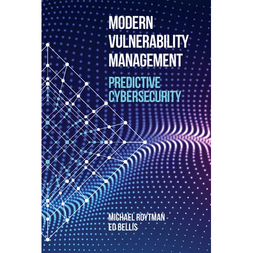 Modern Vulnerability Management: Predictive Cybersecurity